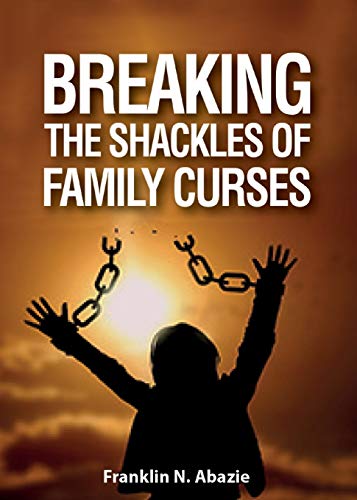 Breaking The Shackles Of Family Curses Deliverance From The Curses Of Life [Paperback]