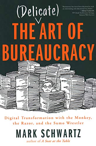 The Delicate Art of Bureaucracy Digital Transformation with the Monkey, the Raz [Paperback]