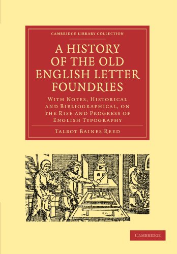 A History of the Old English Letter Foundries With Notes, Historical and Biblio [Paperback]