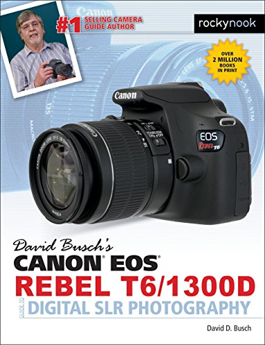 David Busch's Canon EOS Rebel T6/1300D Guide to Digital SLR Photography [Paperback]