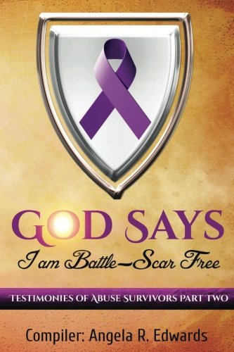 God Says I Am Battle-Scar Free Testimonies Of Abuse Survivors - Part 2 (volume  [Paperback]
