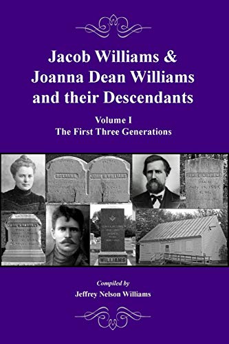 Jacob Williams & Joanna Dean Williams and Their Descendants  Volume I - the Fir [Paperback]