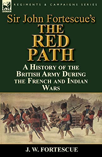 Sir John Fortescue's 'the Red Path'  A History of the British Army During the F [Paperback]