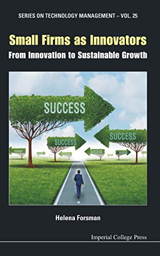 Small Firms As Innovators From Innovation To Sustainable Growth(series On Techn [Hardcover]