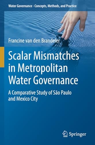 Scalar Mismatches in Metropolitan Water Governance A Comparative Study of So P [Paperback]