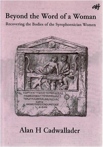 Beyond the Word of a Woman Recovering the Bodies of the Syrophoenician Woman [Paperback]