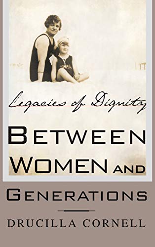 Between Women and Generations Legacies of Dignity [Hardcover]