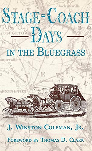 Stage-Coach Days In The Bluegrass [Hardcover]
