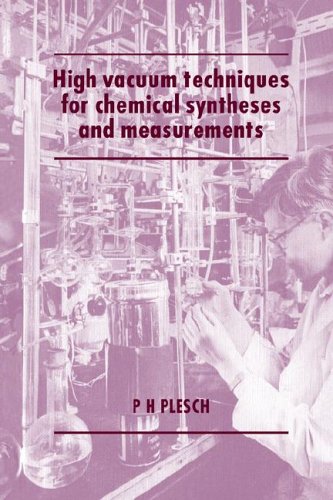 High Vacuum Techniques for Chemical Syntheses and Measurements [Paperback]