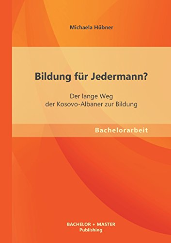 Bildung Fr Jedermann der Lange Weg der Kosovo-Albaner Zur Bildung [Paperback]