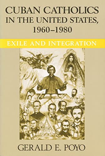 Cuban Catholics in the United States, 1960-1980 Exile and Integration [Hardcover]