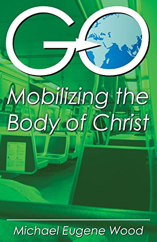 Go-Mobilizing The Body Of Christ [Paperback]