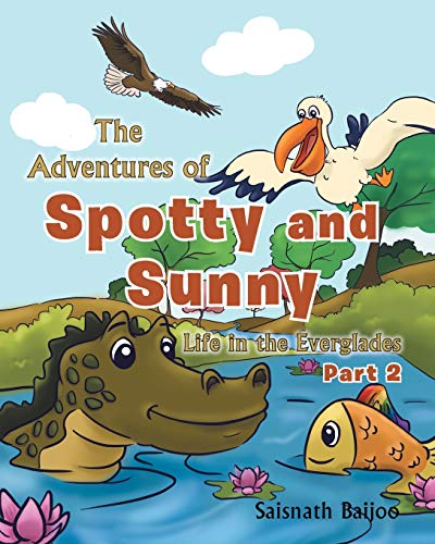 The Adventures Of Spotty And Sunny Life In The Everglades Part 2 [Paperback]