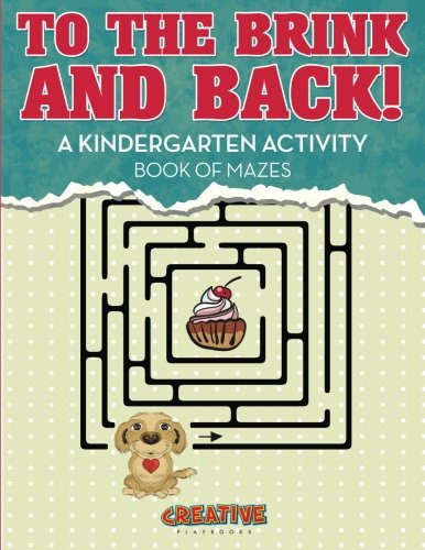 To the Brink and Back a Kindergarten Activity Book of Mazes [Paperback]