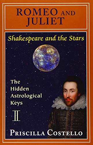 Romeo And Juliet: The Hidden Astrological Keys (shakespeare And The Stars, Playb [Paperback]