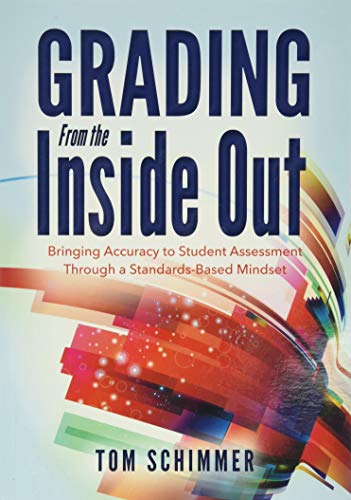 Grading From The Inside Out Bringing Accuracy To Student Assessment Through A S [Perfect Paperback]