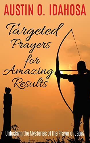 Targeted Prayers For Amazing Results Unlocking The Mysteries Of The Prayer Of Ja [Paperback]