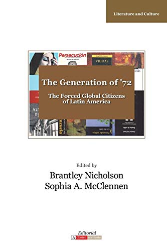 The Generation Of '72 Latin America's Forced Global Citizens (literature And Cu [Paperback]