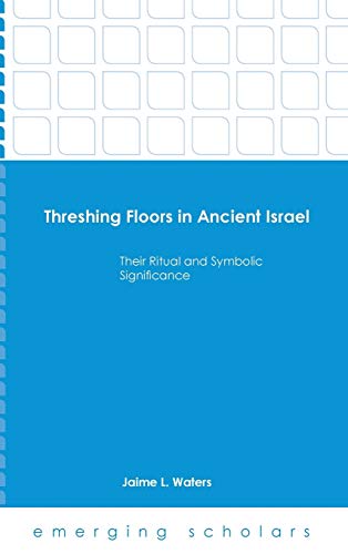 Threshing Floors In Ancient Israel Their Ritual And Symbolic Significance (emer [Hardcover]