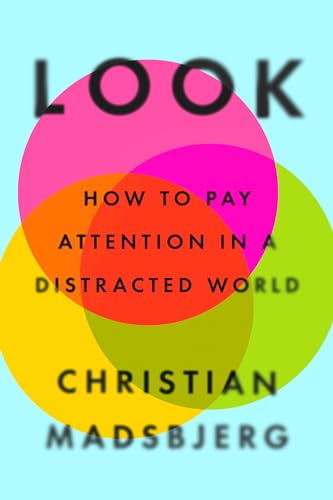Look How to Pay Attention in a Distracted World [Hardcover]
