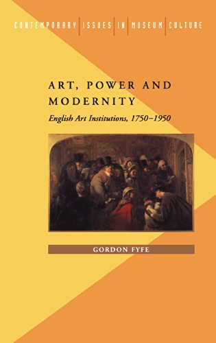 Art, Power and Modernity English Art Institutions, 1750-1950 [Hardcover]
