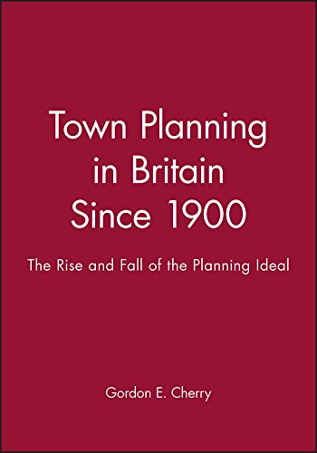Town Planning in Britain Since 1900 The Rise and Fall of the Planning Ideal [Paperback]