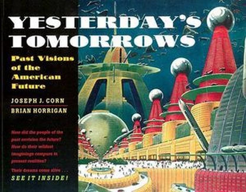 Yesterday's Tomorrows Past Visions Of The American Future [Paperback]