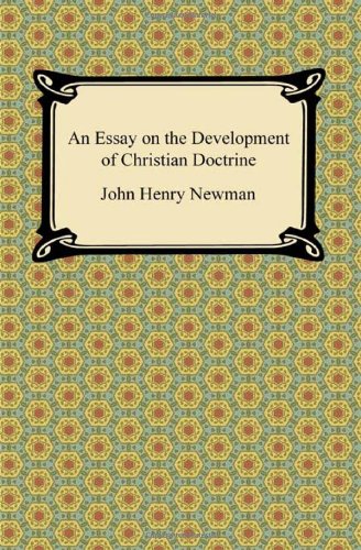 An Essay On The Development Of Christian Doctrine [Paperback]