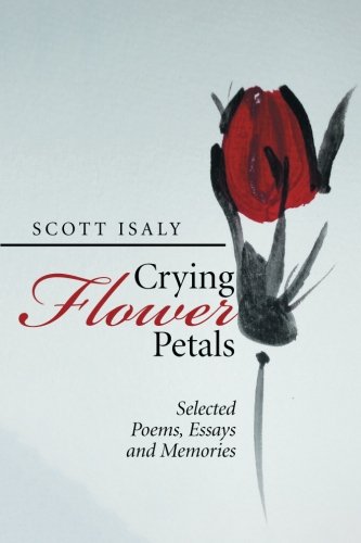 Crying Flower Petals Selected Poems, Essays And Memories [Paperback]