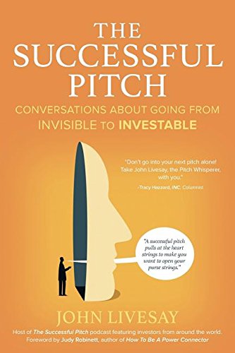 The Successful Pitch Conversations About Going From Invisible To Investable [Paperback]