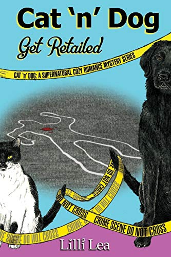 Cat 'n' Dog Get Retailed A Supernatural Cozy Romance Mystery Series (volume 1) [Paperback]