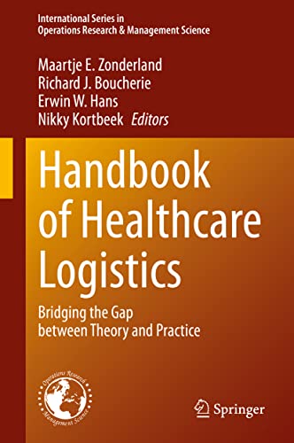Handbook of Healthcare Logistics Bridging the Gap between Theory and Practice [Hardcover]