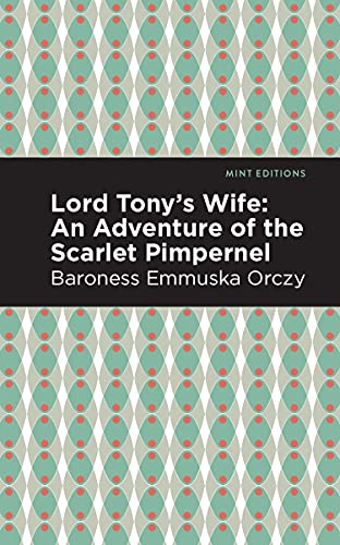 Lord Tony's Wife An Adventure of the Scarlet Pimpernel [Hardcover]