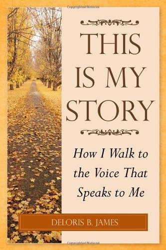 This Is My Story How I Walk To The Voice That Speaks To Me [Paperback]