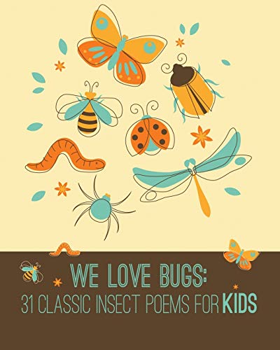 We Love Bugs  Classic Poems for Children of All Ages [Paperback]