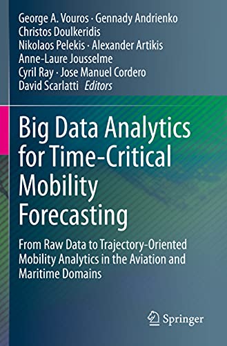 Big Data Analytics for Time-Critical Mobility Forecasting From Raw Data to Traj [Paperback]