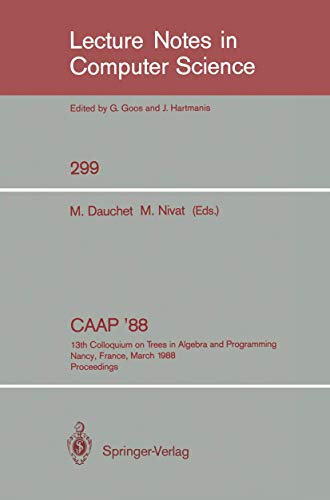 CAAP '88 13th Colloquium on Trees in Algebra and Programming Nancy, France, Mar [Paperback]