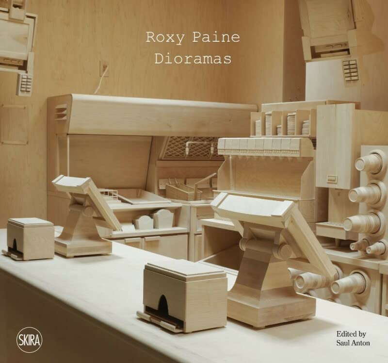 Roxy Paine The Dioramas [Hardcover]