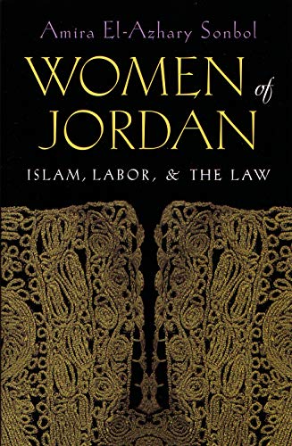 Women Of The Jordan Islam, Labor, And The Law (gender, Culture, And Politics In [Hardcover]