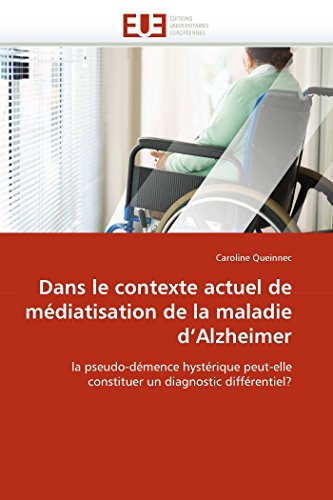 Dans Le Contexte Actuel De Mdiatisation De La Maladie D'alzheimer La Pseudo-D [Paperback]