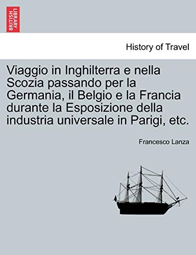Viaggio in Inghilterra E Nella Scozia Passando per la Germania, il Belgio E la F [Paperback]