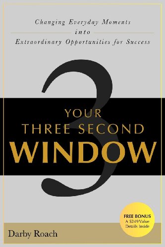 Your Three Second Window Changing Everyday Moments Into Extraordinary Opportuni [Paperback]