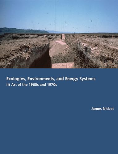 Ecologies, Environments, and Energy Systems in Art of the 1960s and 1970s [Hardcover]