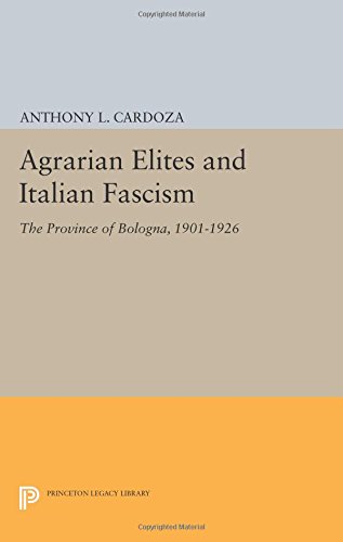 Agrarian Elites and Italian Fascism The Province of Bologna, 1901-1926 [Paperback]