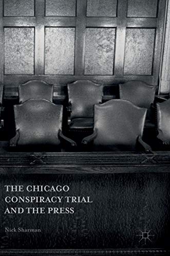 The Chicago Conspiracy Trial and the Press [Hardcover]