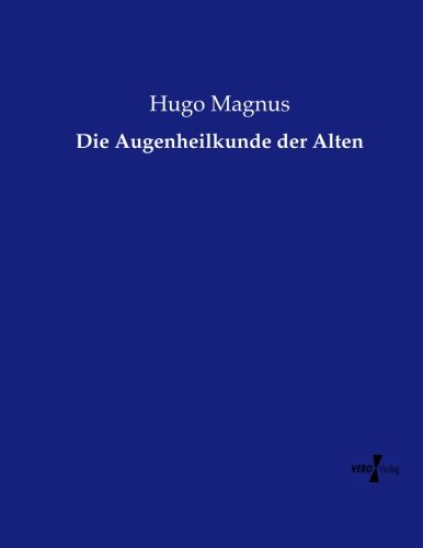 Die Augenheilkunde Der Alten (german Edition) [Paperback]