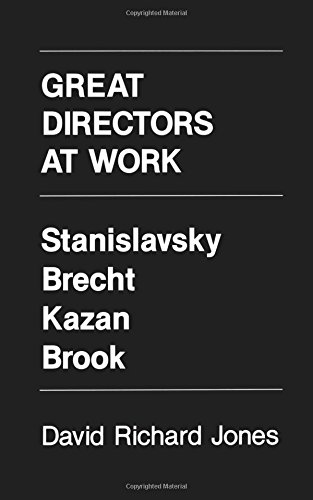 Great Directors at Work Stanislavsky, Brecht, Kazan, Brook [Paperback]