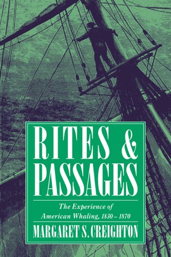 Rites and Passages The Experience of American Whaling, 18301870 [Paperback]