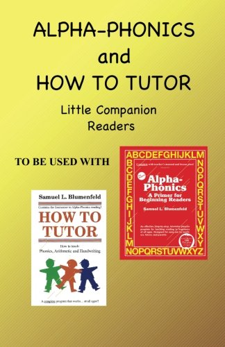 Alpha Phonics And How To Tutor Little Companion Readers [Paperback]