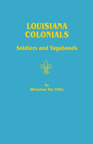 Louisiana Colonials Soldiers And Vagabonds [Paperback]